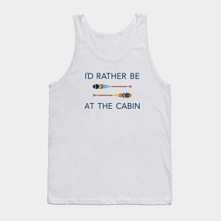 I'd Rather Be At The Cabin Paddles Tank Top